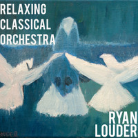Ryan Louder - Relaxing Classical Orchestra