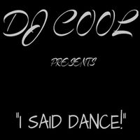 DJ Cool - I Said Dance!