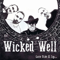 The Wicked Well - Come Take a Sip...