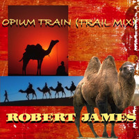 Robert James - Opium Train (Trail Mix)