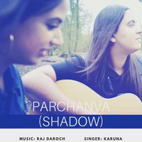 Karuna feat. Raj Daroch - Parchanva (Shadow)