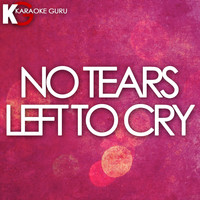 Karaoke Guru - No Tears Left to Cry (Originally Performed by Ariana Grande) (Karaoke Version)
