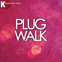 Karaoke Guru - Plug Walk (Originally Performed by Rich the Kid) (Karaoke Version)
