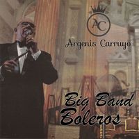 Argenis Carruyo - Big Band Boleros