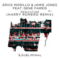 Erick Morillo & Jamie Jones feat. Gene Farris - Medication (Harry Romero Remix)