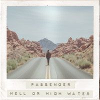 Passenger - Hell Or High Water