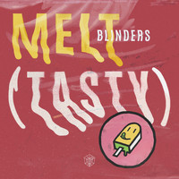 Blinders - Melt (Tasty)