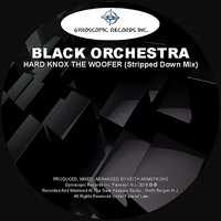 Black Orchestra - Hard Knox The Woofer (Stripped Down Mix)