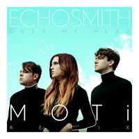 Echosmith - Over My Head (MOTi Remix)