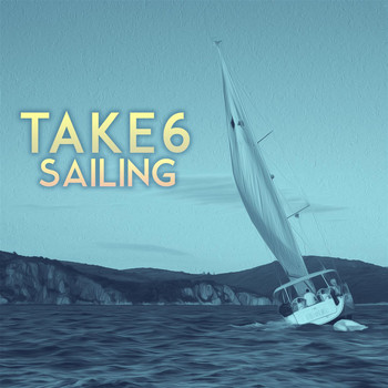 Take 6 - Sailing (Tim Kelley Remix)