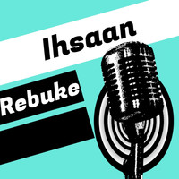 Ihsaan - Rebuke