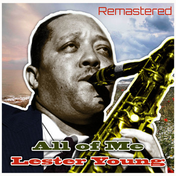 Lester Young - All of Me (Remastered)