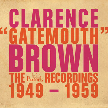 Clarence "Gatemouth" Brown - The Peacock Recordings: 1949-1959