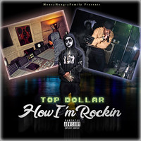 Top Dollar - How Im Rockin' (Explicit)