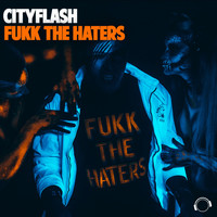 Cityflash - Fukk the Haters