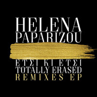 Helena Paparizou - Etsi Ki Etsi / Totally Erased (Remixes EP)
