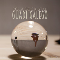 Guadi Galego - Bola de Cristal
