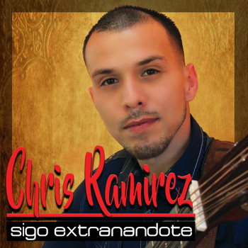 Chris Ramirez - Sigo Extranandote