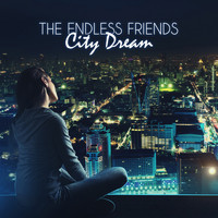 The Endless Friends - City Dream (Radio Edit)