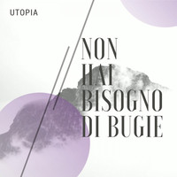 Utopia - Non hai bisogno di bugie
