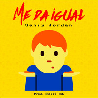 Santy Jordan - Me da Igual