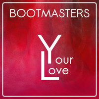 Bootmasters - Your Love