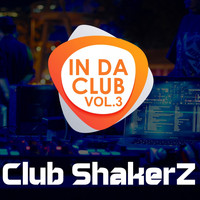 Club ShakerZ - In da Club, Vol. 3