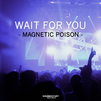 Magnetic Poison - Wait for You