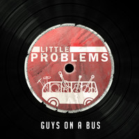 Guys On a Bus - Little Problems