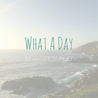 Amber Nunley - What a Day
