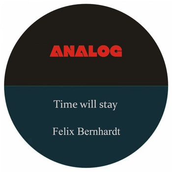 Felix Bernhardt - Time Will Stay