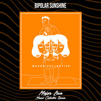 Bipolar Sunshine - Major Love (Remix)