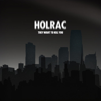 Holrac - They Want to Kill You