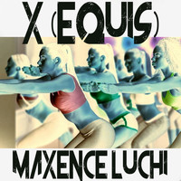 Maxence Luchi - X (Equis)