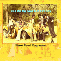 Raw Soul Express - Get On Up and Get Freaky