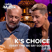 K's Choice - Every Time We Say Goodbye (Uit Liefde Voor Muziek) (Live)