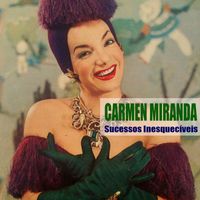 Carmen Miranda - Sucessos Inesquecíveis