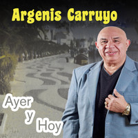 Argenis Carruyo - Ayer y Hoy