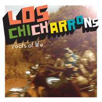 Los Chicharrons / - Roots Of Life