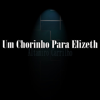 Altamiro Carrilho - Um Chorinho para Elizeth