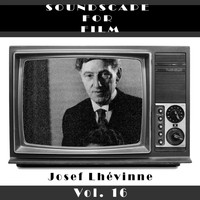 Josef Lhévinne - Classical SoundScapes For Film Vol. 16