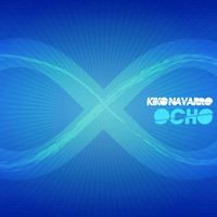 Kiko Navarro - Ocho (Remixed by Kiko Navarro)