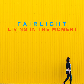 Fairlight - Living in the Moment