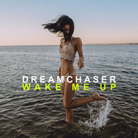 Dreamchaser - Wake Me Up