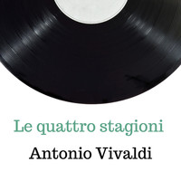 Antonio Vivaldi - Le quattro stagioni
