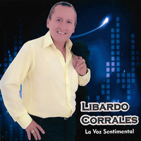 Libardo Corrales - La Voz Sentimental