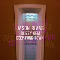 Jason Rivas, Blizzy Gem - Deep Funk Town