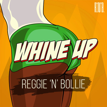 Reggie 'N' Bollie - Whine Up