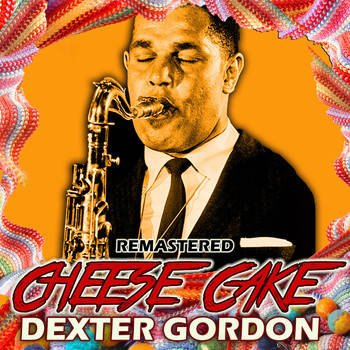Dexter Gordon - Cheese Cake (Remastered)
