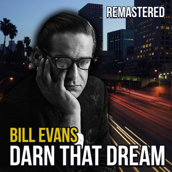 Bill Evans - Darn That Dream (Remastered)